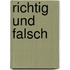 Richtig und falsch