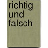 Richtig und falsch by David Mamet