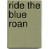 Ride the Blue Roan