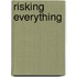 Risking Everything