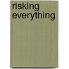 Risking Everything by Robin Greenwood