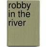 Robby In The River door Judy Waite