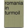 Romania In Turmoil door Martyn C. Rady