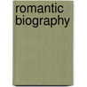 Romantic Biography door Arthur Bradley