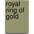 Royal Ring of Gold