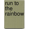 Run to the Rainbow by Margaret Hillert