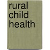 Rural Child Health by Joav Merrick