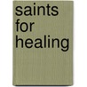 Saints For Healing by Janice McGrane