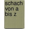 Schach von A bis Z door Max Euwe