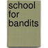 School For Bandits