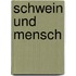 Schwein und Mensch