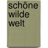 Schöne Wilde Welt by Dana Trenkner