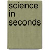 Science In Seconds door Hazel Muir