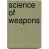 Science Of Weapons door Shelley Tougas