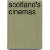Scotland's Cinemas door Bruce Peter