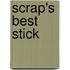 Scrap's Best Stick