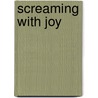 Screaming With Joy door Graham Caveney