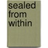 Sealed From Within