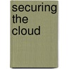 Securing The Cloud door Vic (J.R.) Winkler