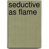 Seductive As Flame door Susan Johnson
