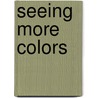 Seeing More Colors door Michael S. Lewis