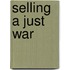 Selling A Just War