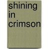 Shining In Crimson by Robert S. Wilson