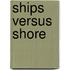 Ships Versus Shore