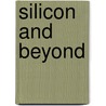 Silicon And Beyond by Tor A. Fjeldly