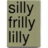 Silly Frilly Lilly by Dustin Mills