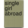 Single Girl Abroad door Kelly Hunter