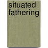 Situated Fathering door William Marsiglio