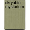 Skryabin Mysterium door Georgian Peacher