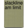 Slackline am Limit door Heinz Zak