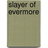 Slayer of Evermore door James M. Lipuma