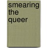 Smearing the Queer door Phd John Dececco
