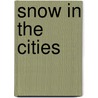 Snow In The Cities door Blake McKelvey