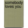 Somebody Loves You by Helen Steiner Rice