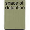 Space Of Detention door Elana Zilberg