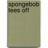 Spongebob Tees Off by Tk (Children's)
