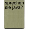 Sprechen Sie Java? by Hanspeter Mossenbock
