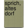 Sprich, Altes Dorf door Heinz-Wilhelm Bertram