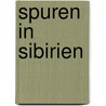 Spuren in Sibirien door Veronika Schlüter