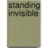 Standing Invisible