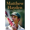 Standing My Ground door Matthew Hayden