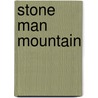 Stone Man Mountain door Annabel Thomas
