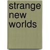 Strange New Worlds by Paula M. Block