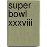 Super Bowl Xxxviii door Frederic P. Miller