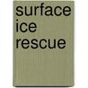 Surface Ice Rescue door Walt Hendrick