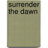 Surrender the Dawn by Marylu Tyndall
